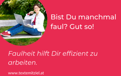 Effizienter im Business: Wie Faulheit Dir, Deinem Unternehmen und Deinen Texten nützen kann