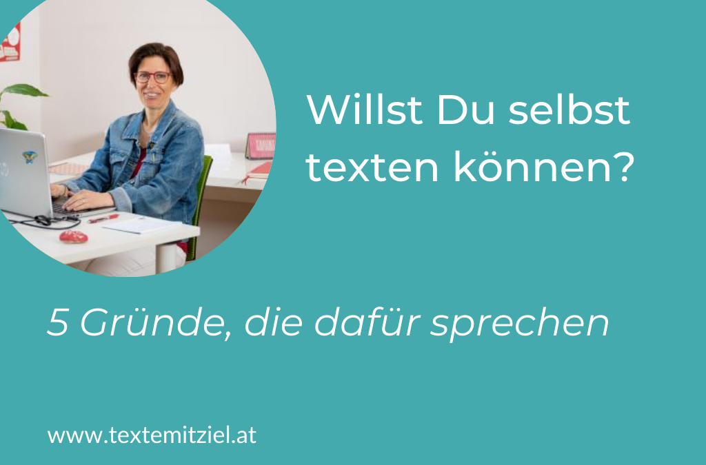 5 Gründe, warum Du selbst Texten lernen solltest