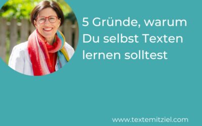 5 Gründe, warum Du selbst Texten lernen solltest