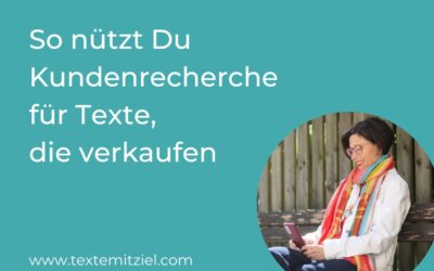 So nützt Du Kundenrecherche für Texte, die verkaufen