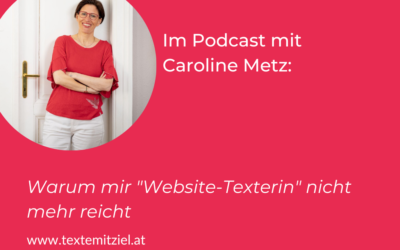 Warum mir „Website-Texterin“ nicht mehr reicht: im Podcast mit Caroline Metz