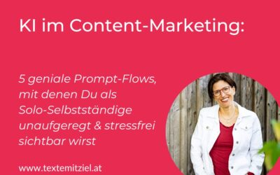 KI im Content-Marketing: 5 geniale Prompt-Flows, mit denen Du als Solo-Selbstständige unaufgeregt & stressfrei sichtbar wirst