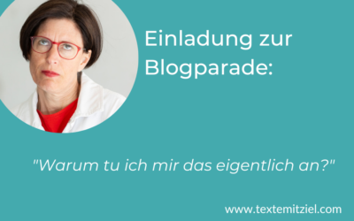 Einladung zur Blogparade: „Warum tu ich mir das eigentlich an?“